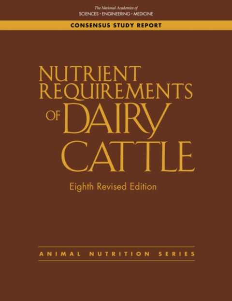Nutrient Requirements of Dairy Cattle, Eighth Revised Edition