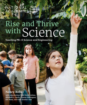 Rise and Thrive with Science, Teaching PK-5 Science and Engineering