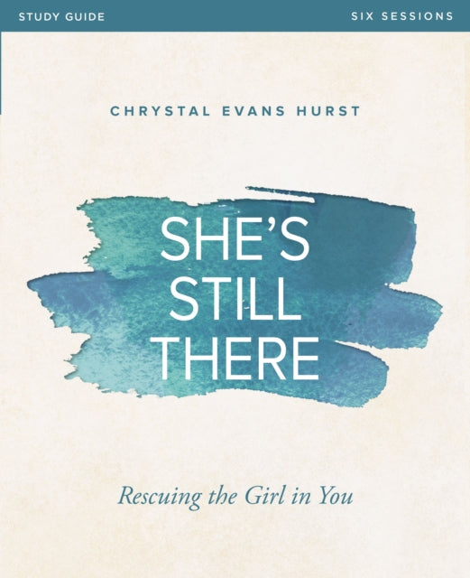 Book cover of: She's Still There Bible Study Guide. By: Chrystal Evans Hurst