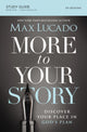 Book cover of: More to Your Story Bible Study Guide. By: Max Lucado
