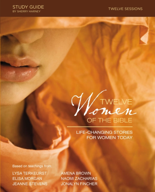 Book cover of: Twelve Women of the Bible Study Guide. By: Lysa TerKeurst