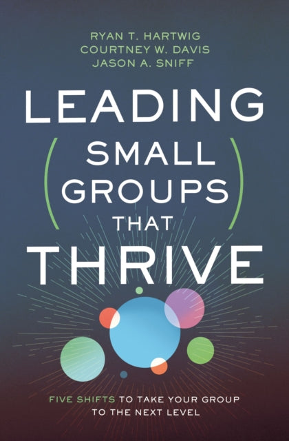 Book cover of: Leading Small Groups That Thrive. By: Ryan T. Hartwig