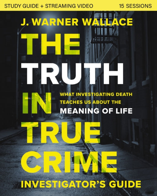 Book cover of: Truth in True Crime Investigator's Guide plus Streaming Video. By: J. Warner Wallace