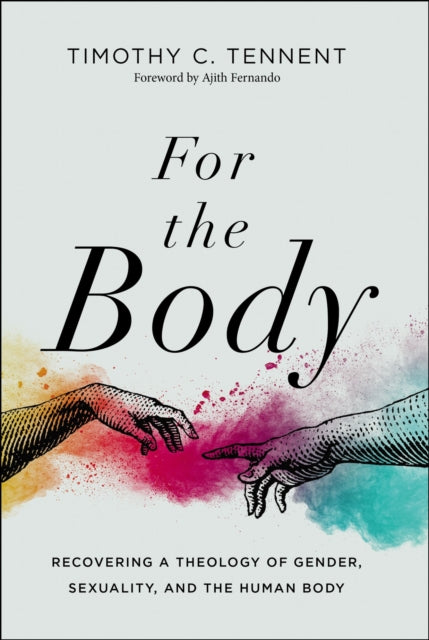 Book cover of: For the Body. By: Timothy C. Tennent