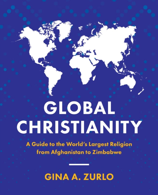 Book cover of: Global Christianity. By: Gina Zurlo