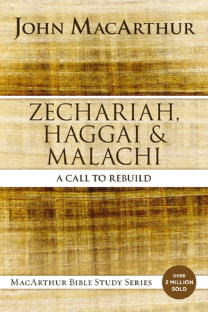 Zechariah, Haggai, and Malachi, A Call to Rebuild