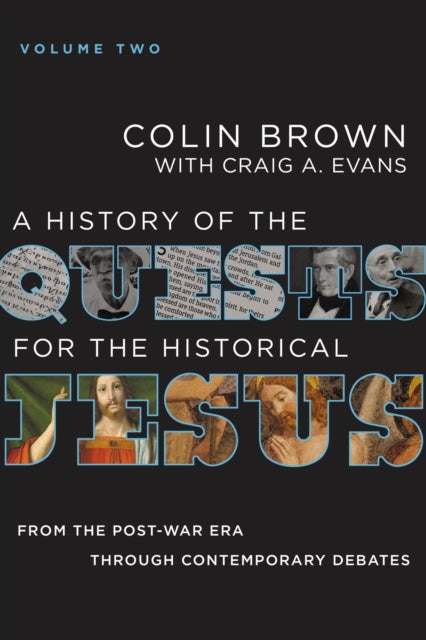 A History of the Quests for the Historical Jesus, Volume 2