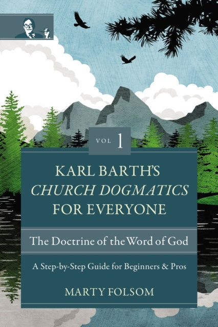 Book cover of: Karl Barth's Church Dogmatics for Everyone, Volume 1---The Doctrine of the Word of God. By: Marty Folsom