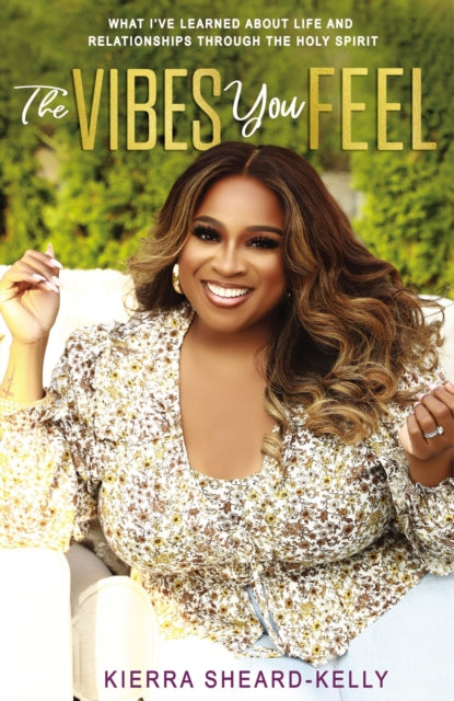Book cover of: Vibes You Feel. By: Kierra Sheard-Kelly