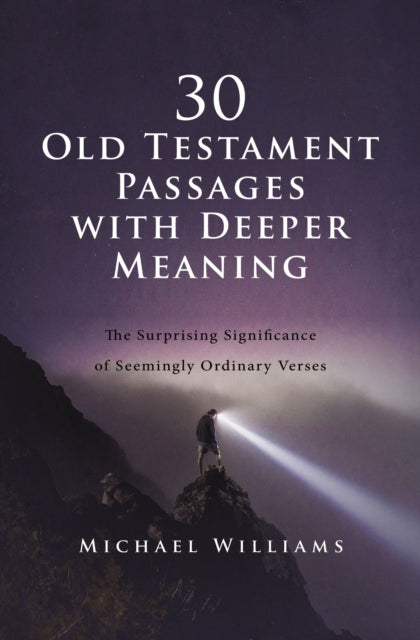 Book cover of: 30 Old Testament Passages with Deeper Meaning. By: Michael Williams
