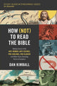 Book cover of: How (Not) to Read the Bible Study Guide plus Streaming Video. By: Dan Kimball