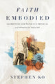 Book cover of: Faith Embodied. By: Stephen Ko