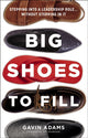 Book cover of: Big Shoes to Fill. By: Gavin Adams