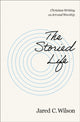 Book cover of: Storied Life. By: Jared C. Wilson