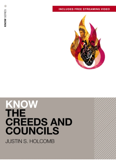 Book cover of: Know the Creeds and Councils (Includes Free Streaming Video). By: Justin S. Holcomb