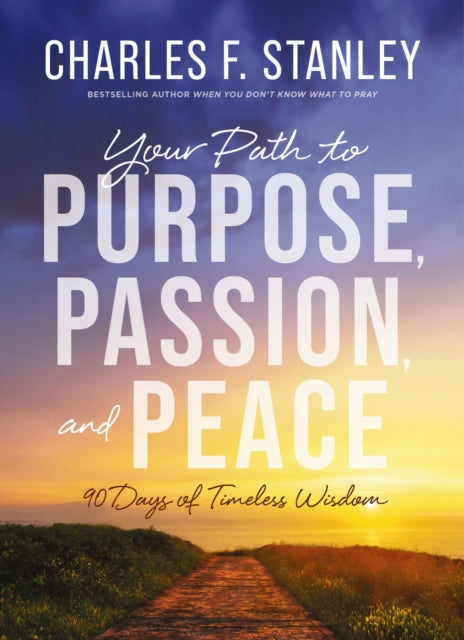 Book cover of: Your Path to Purpose, Passion, and Peace