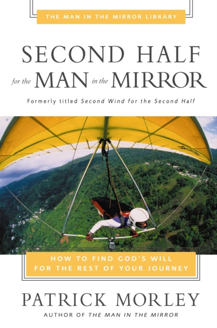 Book cover of: Second Half for the Man in the Mirror. By: Patrick Morley
