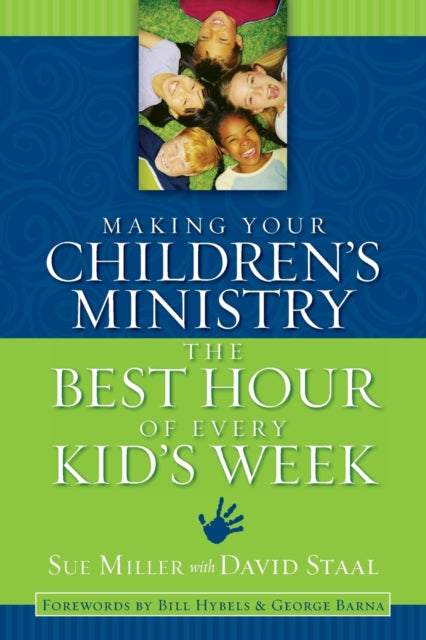 Book cover of: Making Your Children's Ministry the Best Hour of Every Kid's Week. By: Sue Miller