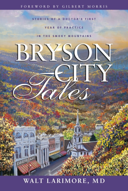 Book cover of: Bryson City Tales. By: Walt Larimore M.D.