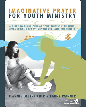 Imaginative Prayer for Youth Ministry
