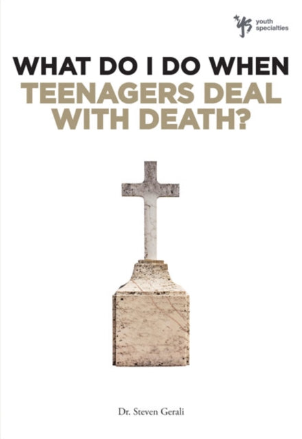 Book cover of: What Do I Do When Teenagers Deal with Death?. By: Steve Gerali