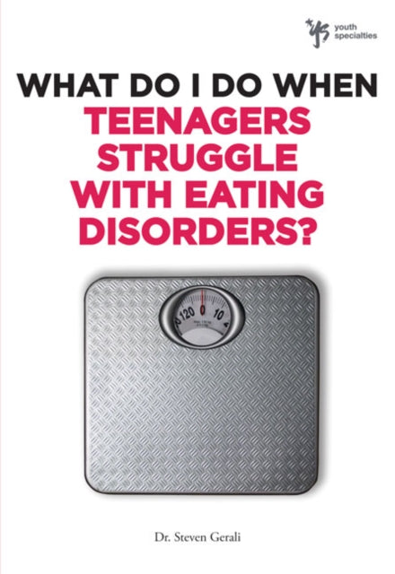 Book cover of: What Do I Do When Teenagers Struggle with Eating Disorders?. By: Steve Gerali