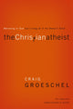 Book cover of: Christian Atheist Bible Study Participant's Guide. By: Craig Groeschel