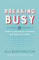 Book cover of: Breaking Busy. By: Alli Worthington