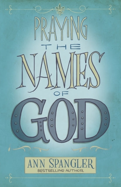 Book cover of: Praying the Names of God. By: Ann Spangler