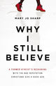 Book cover of: Why I Still Believe. By: Mary Jo Sharp