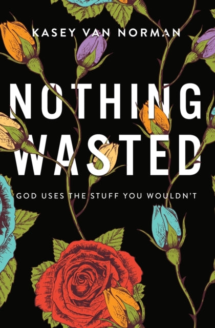 Book cover of: Nothing Wasted. By: Kasey Van Norman