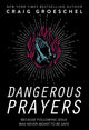 Book cover of: Dangerous Prayers. By: Craig Groeschel