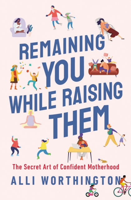 Book cover of: Remaining You While Raising Them. By: Alli Worthington