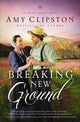 Book cover of: Breaking New Ground. By: Amy Clipston
