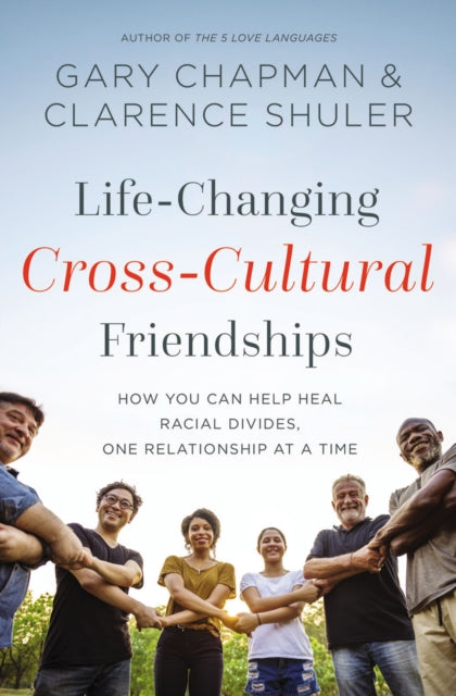 Book cover of: Life-Changing Cross-Cultural Friendships. By: Gary Chapman