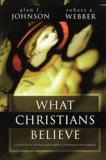 Book cover of: What Christians Believe. By: Alan F. Johnson