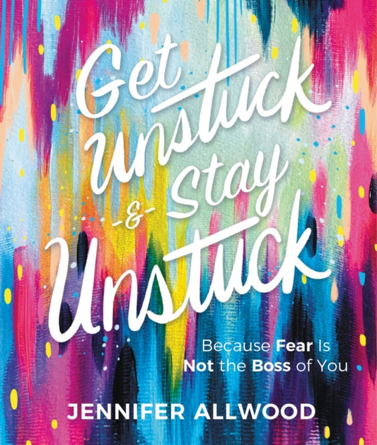 Book cover of: Get Unstuck and Stay Unstuck. By: Jennifer Allwood