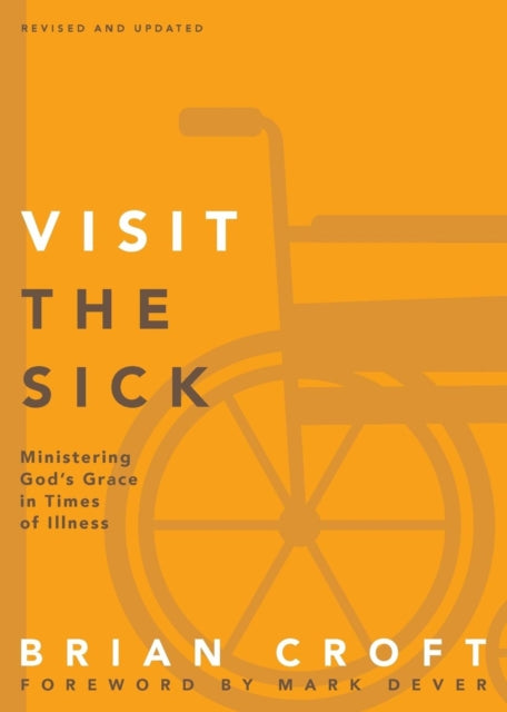 Book cover of: Visit the Sick. By: Brian Croft