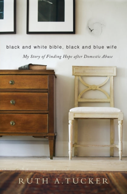 Book cover of: Black and White Bible, Black and Blue Wife. By: Ruth A. Tucker