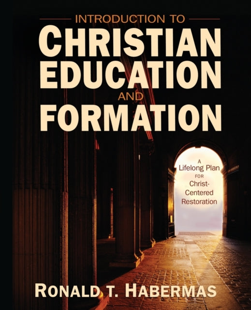Book cover of: Introduction to Christian Education and Formation. By: Ronald T. Habermas