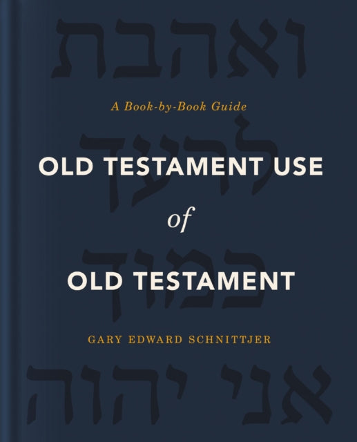 Book cover of: Old Testament Use of Old Testament. By: Gary Edward Schnittjer