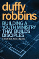 Book cover of: Building a Youth Ministry that Builds Disciples. By: Duffy Robbins