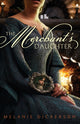Book cover of: Merchant's Daughter. By: Melanie Dickerson