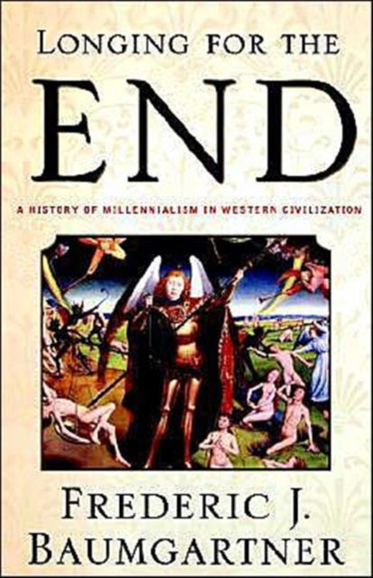Book cover of: Longing For The End. By: Frederic J. Baumgartner