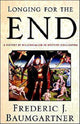 Book cover of: Longing For The End. By: Frederic J. Baumgartner