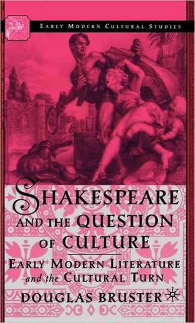 Book cover of: Shakespeare and the Question of Culture