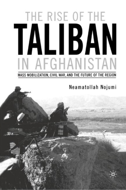 Book cover of: Rise of the Taliban in Afghanistan. By: Neamatollah Nojumi