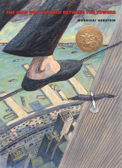 Book cover of: Man Who Walked Between the Towers. By: Mordicai Gerstein