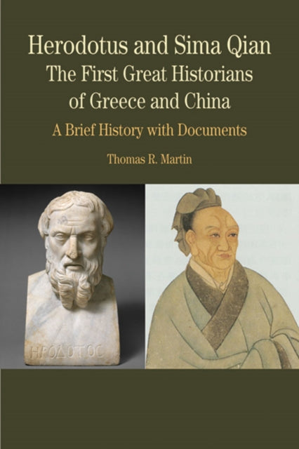 Book cover of: Herodotus and Sima Qian: The First Great Historians of Greece and China. By: Thomas R. Martin