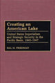 Book cover of: Creating an American Lake. By: Hal M. Friedman
